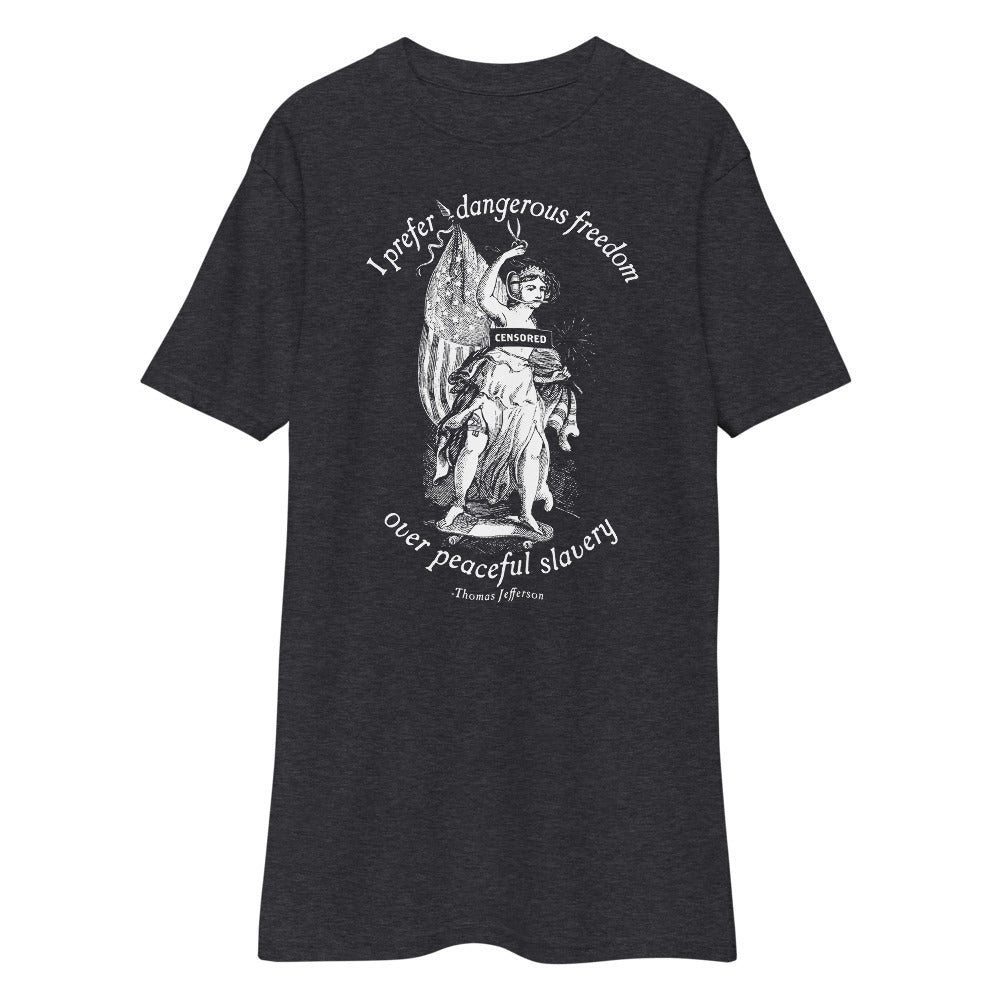 I Prefer Dangerous Freedom Jefferson Quote Premium heavyweight T-Shirt