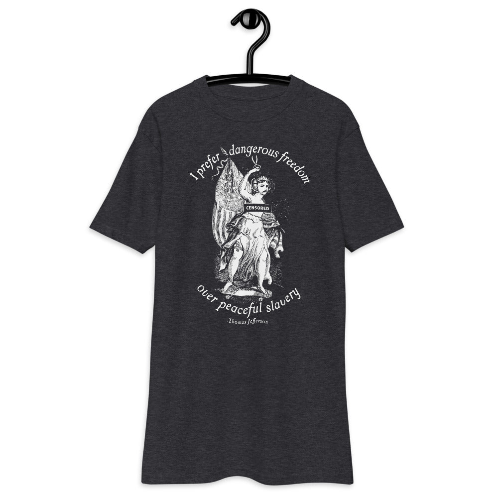 I Prefer Dangerous Freedom Jefferson Quote Premium heavyweight T-Shirt