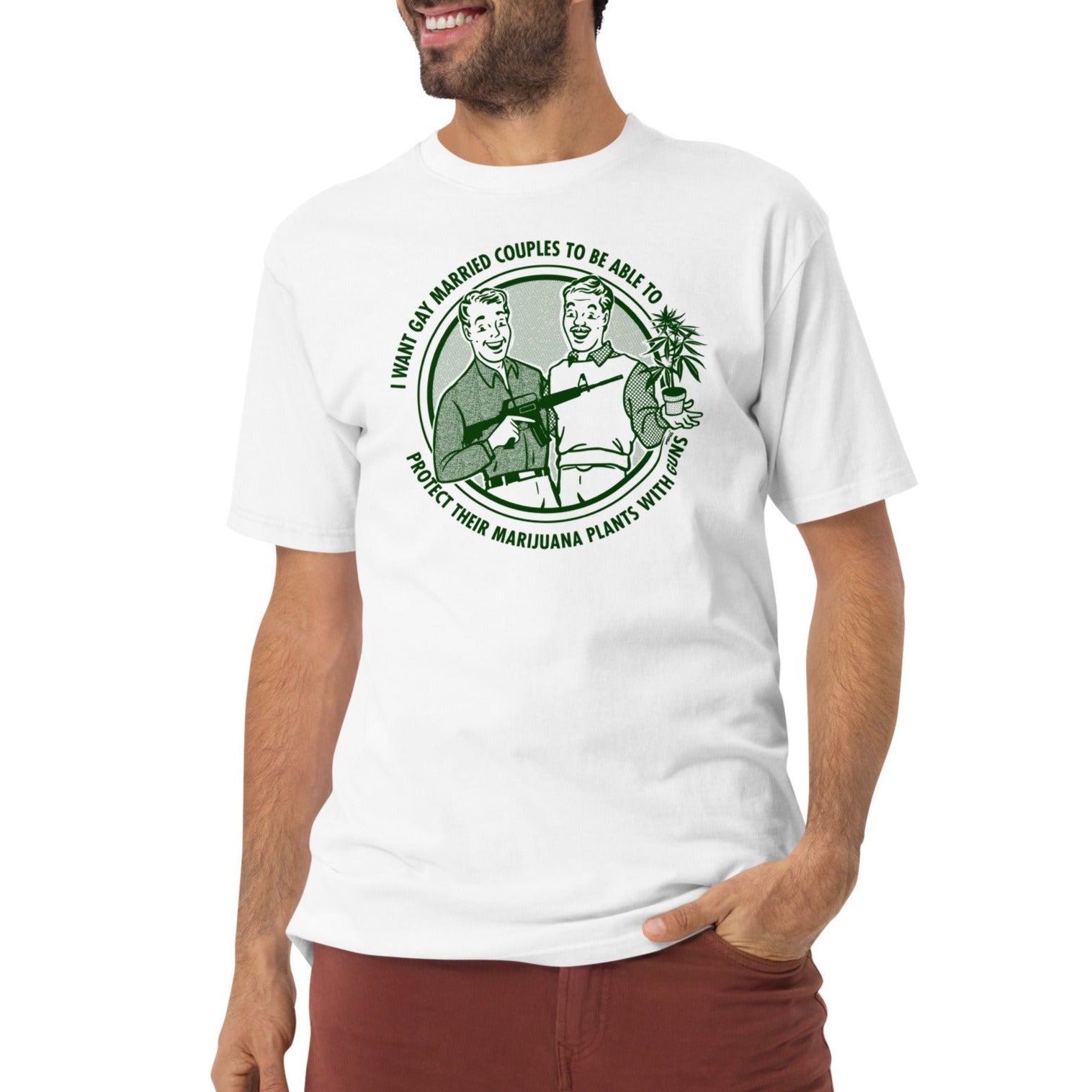 I Want Gay Married Couples To Protect Their Marijuana Plants With Guns Heavyweight T-Shirt