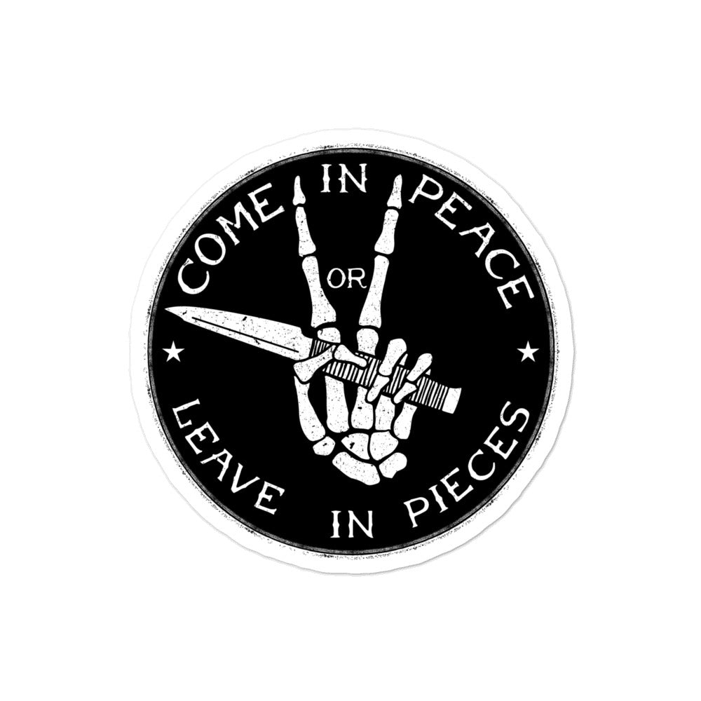 Come In Peace Or Leave In Pieces Sticker