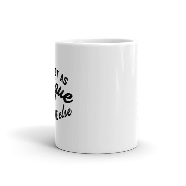 Just As Unique As Everyone Else Mug
