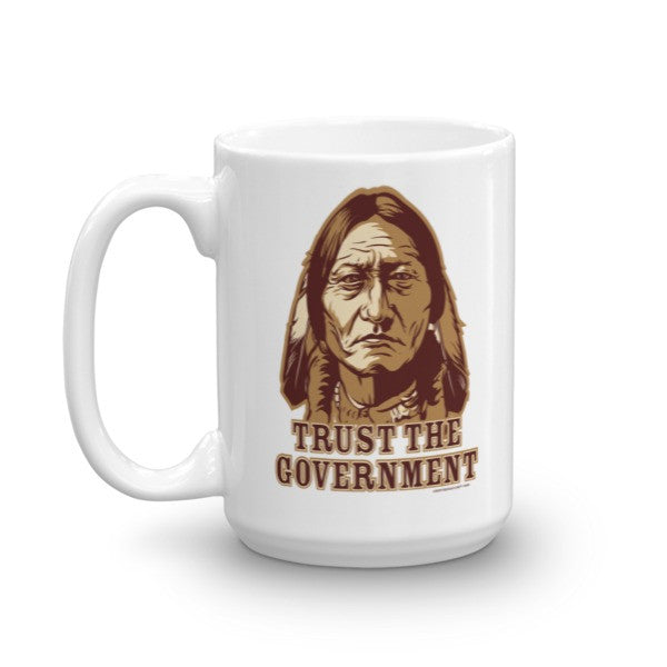 Trust the Government Sitting Bull Coffee Mug