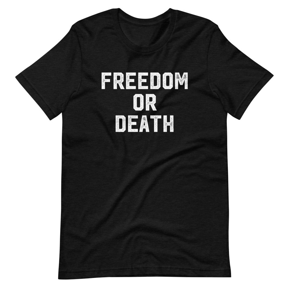 Freedom or Death Short-Sleeve Unisex T-Shirt
