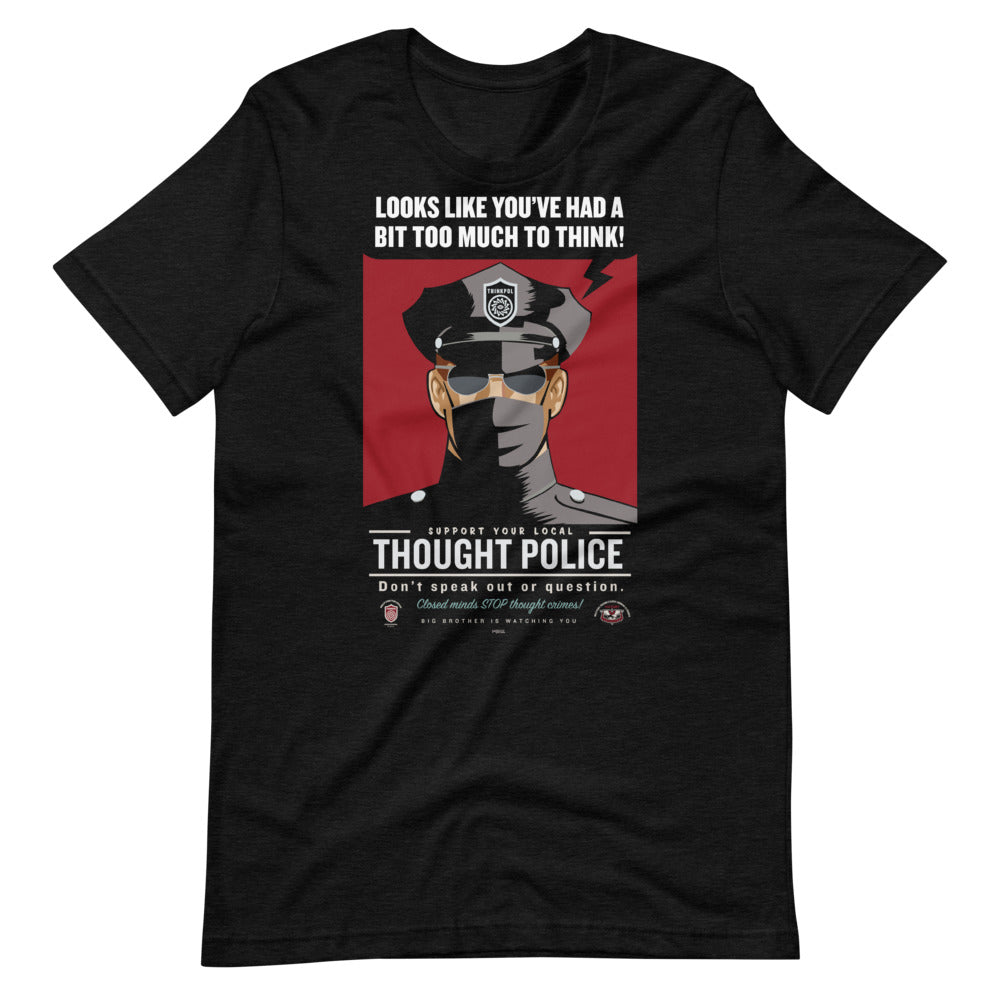 Looks Like You've Had A Bit Too Much To Think Thought Police Short-Sleeve Unisex T-Shirt
