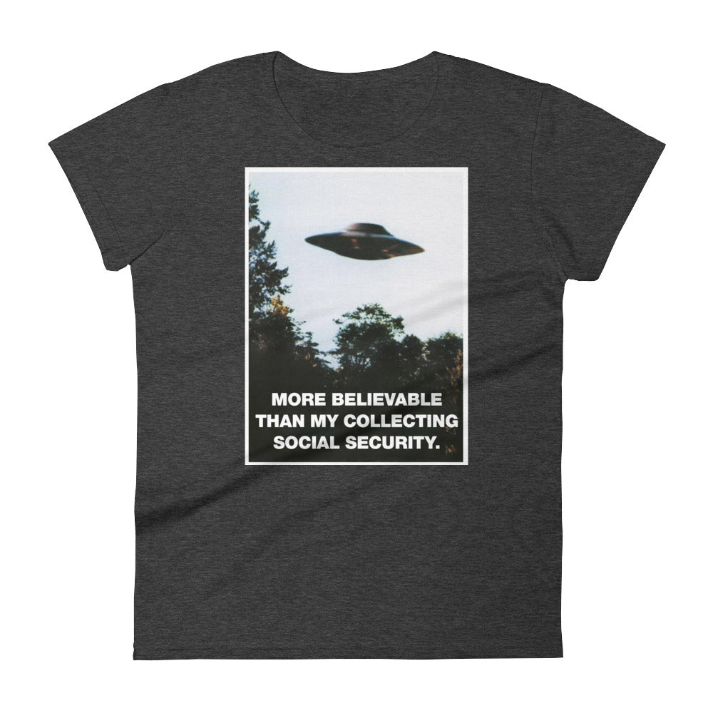 I Want To Believe I'll Collect Social Security Women's T-Shirt