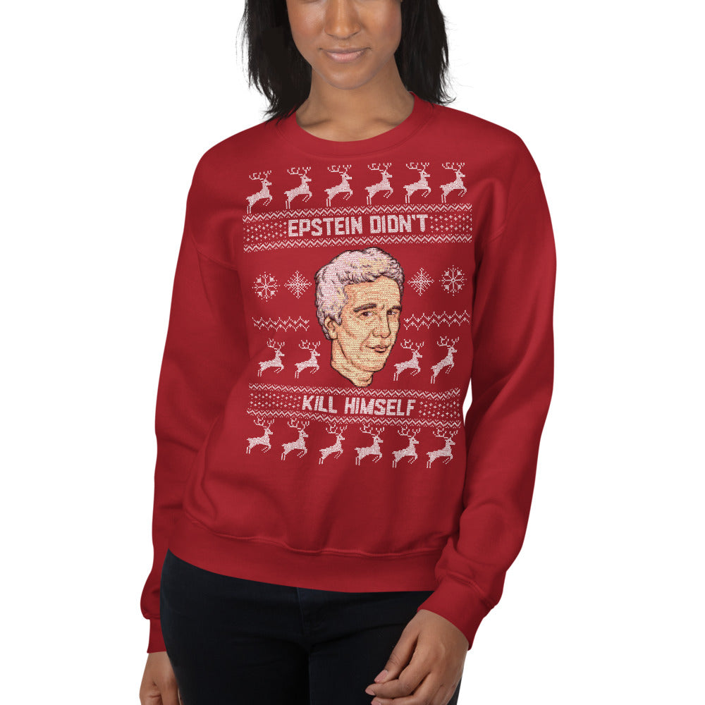Epstein Didn't Kill Himself Ugly Sweatshirt