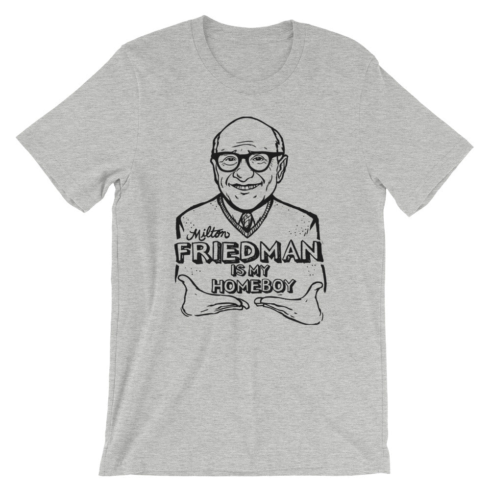 Milton Friedman Is My Homeboy T-Shirt