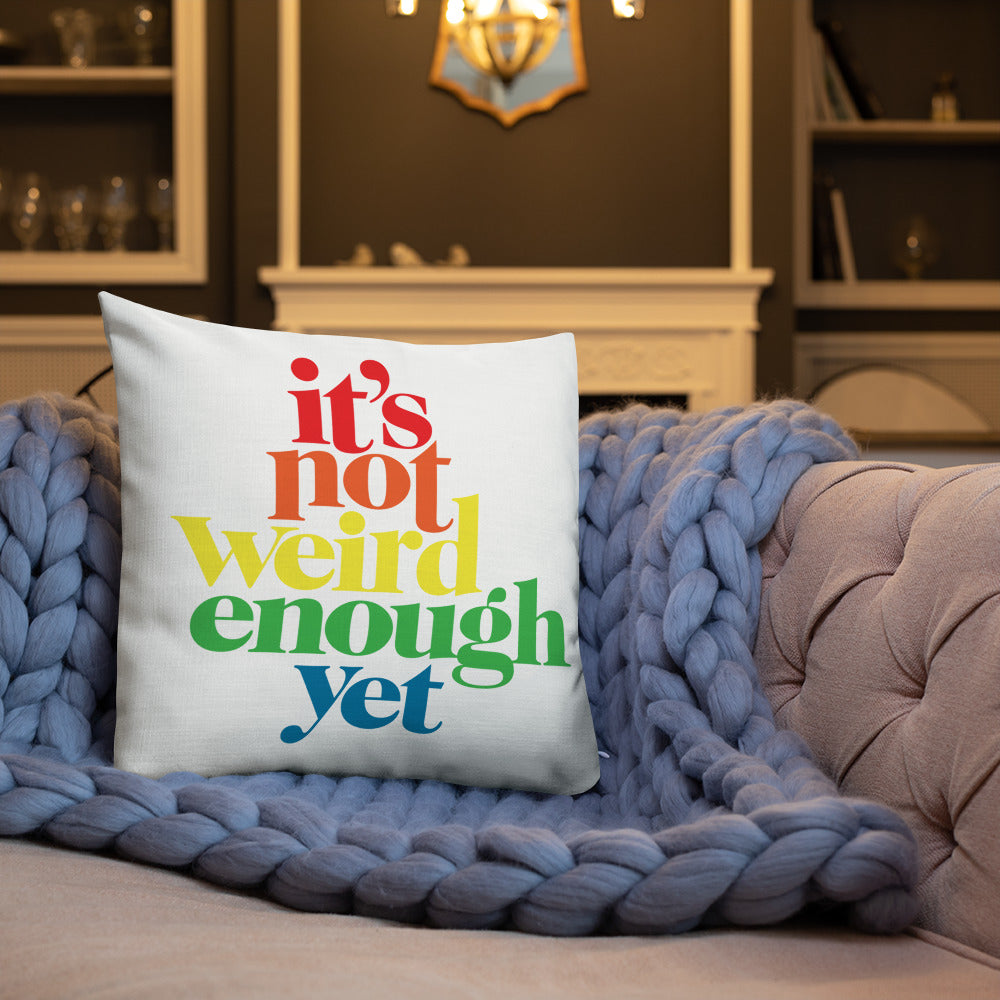 It's Not Weird Enough Throw Pillow