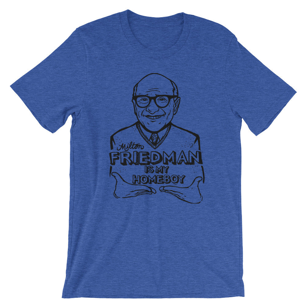 Milton Friedman Is My Homeboy T-Shirt
