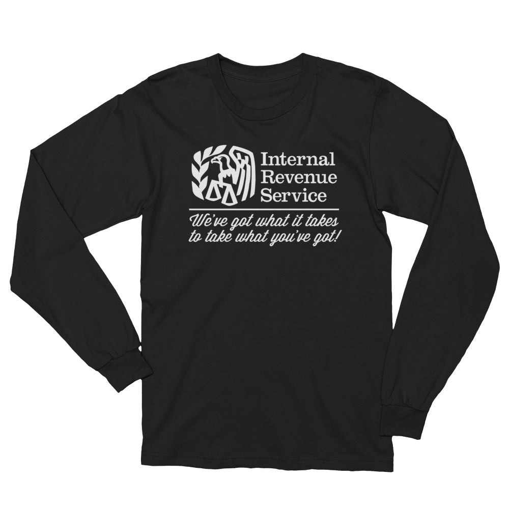 The IRS We've Got What It Takes To Take What You've Got Long Sleeve T-Shirt