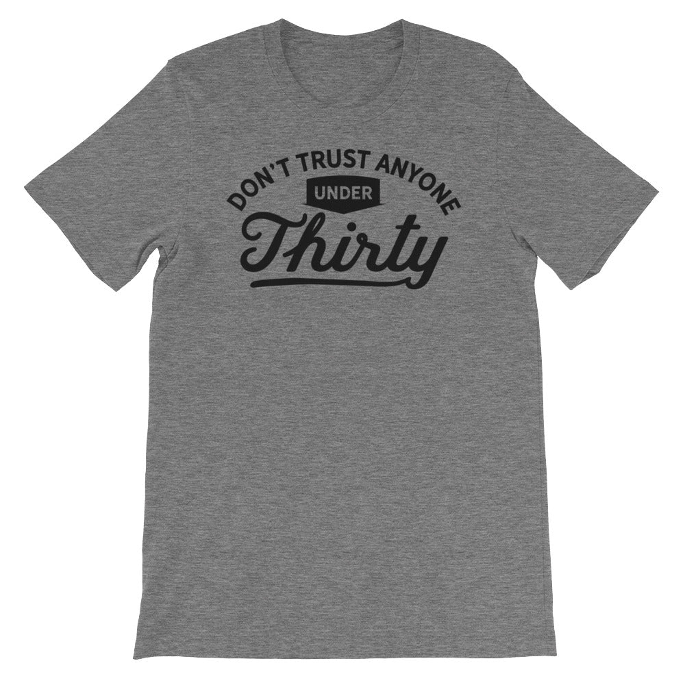 Don't Trust Anyone Under 30 Poly Blend T-Shirt