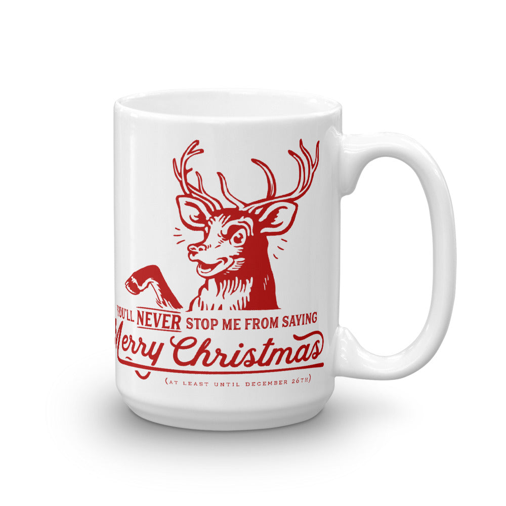 You'll Never Stop Me From Saying Christmas Mug