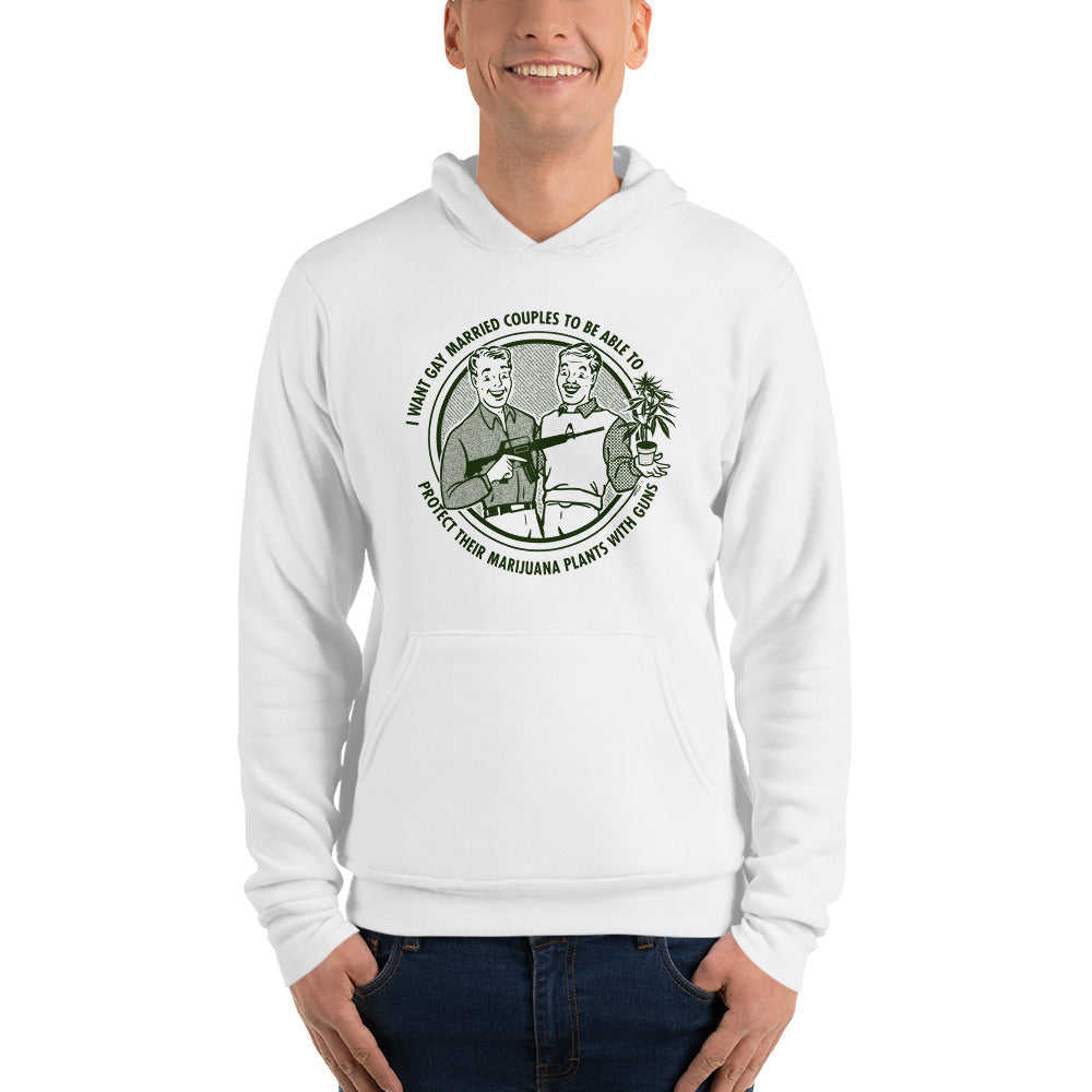 I Want Gay Married Couples To Protect Their Marijuana Plants With Guns Unisex hoodie