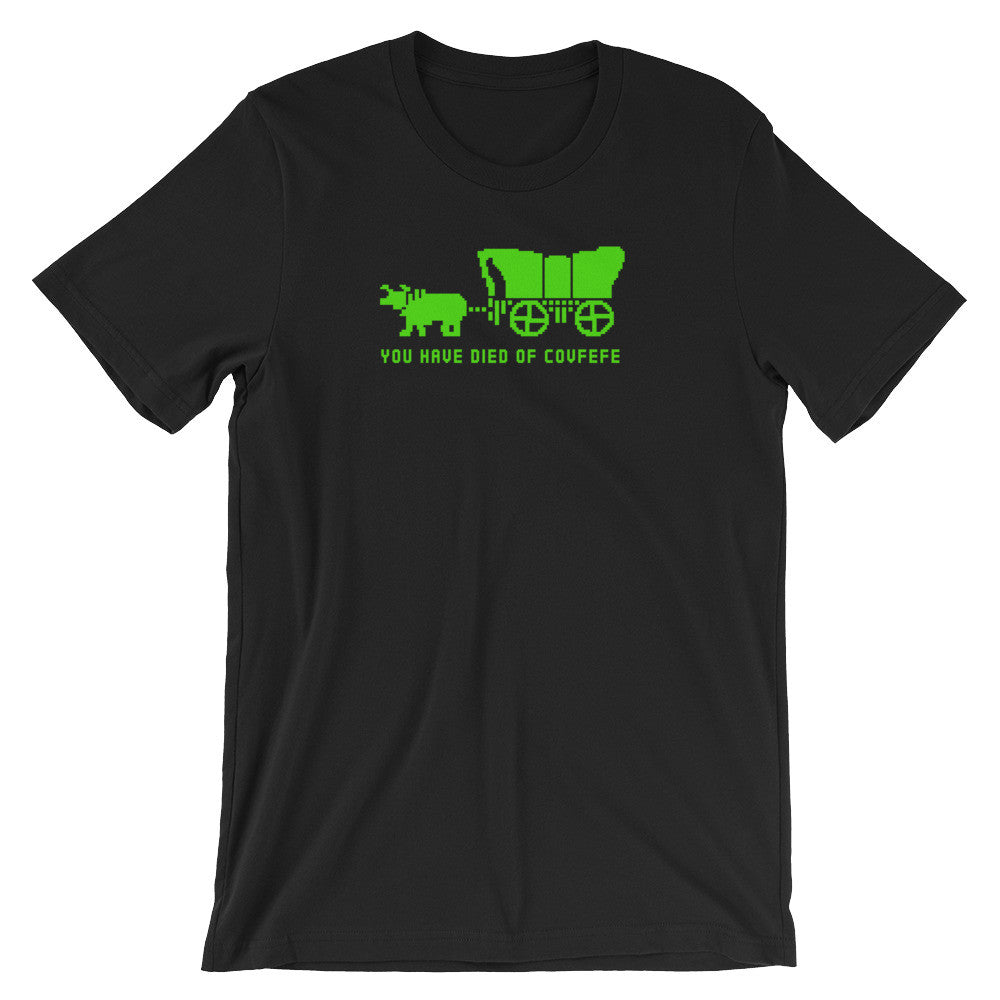 You Have Died of Covfefe T-Shirt