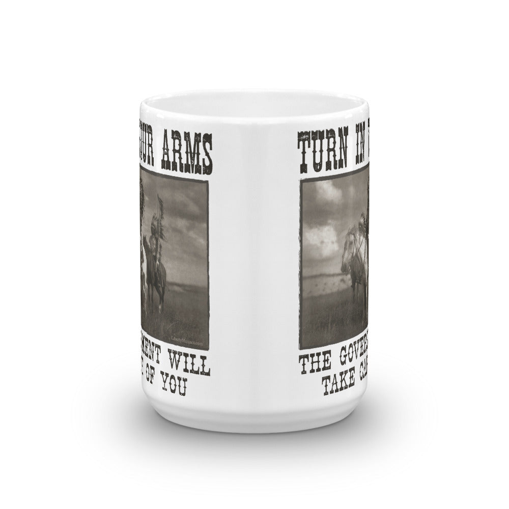 Turn In Your Guns The Government Will Take Care Of You Mug