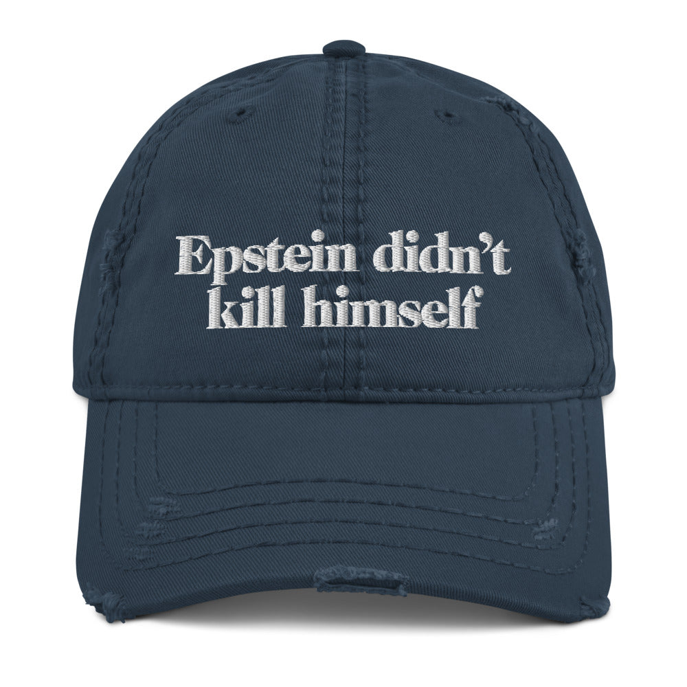 Epstein Didn&#39;t Kill Himself Distressed Dad Hat