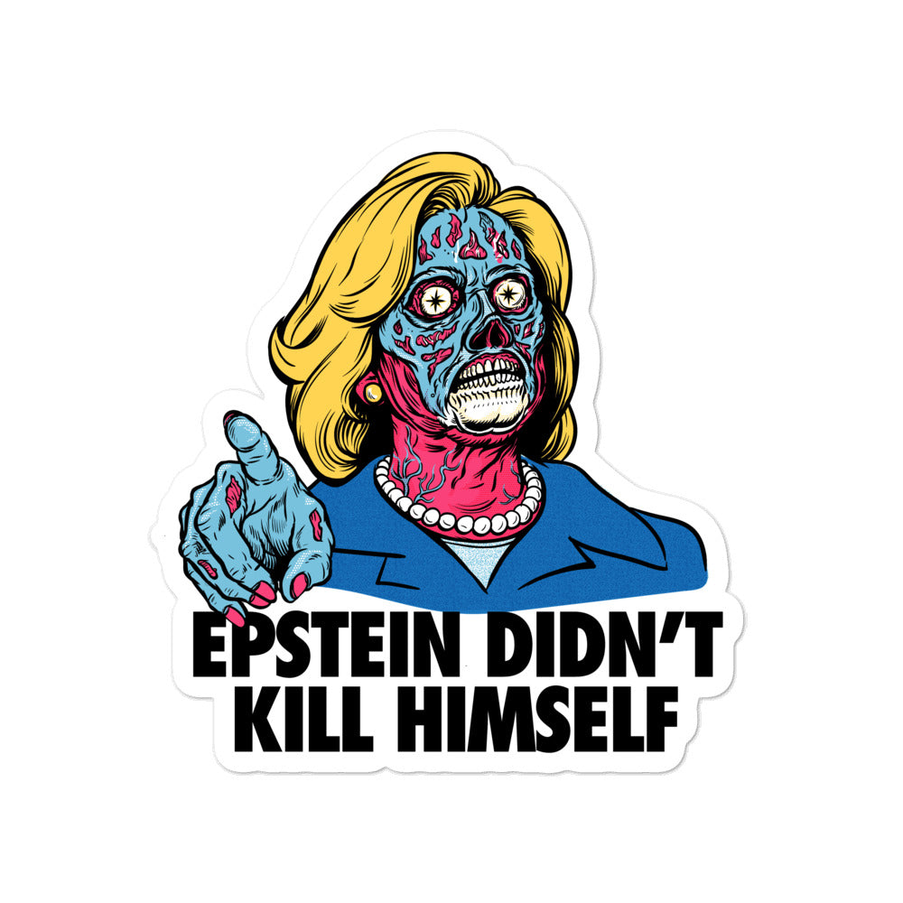 Hillary They Live Epstein Didn't Kill Himself Sticker