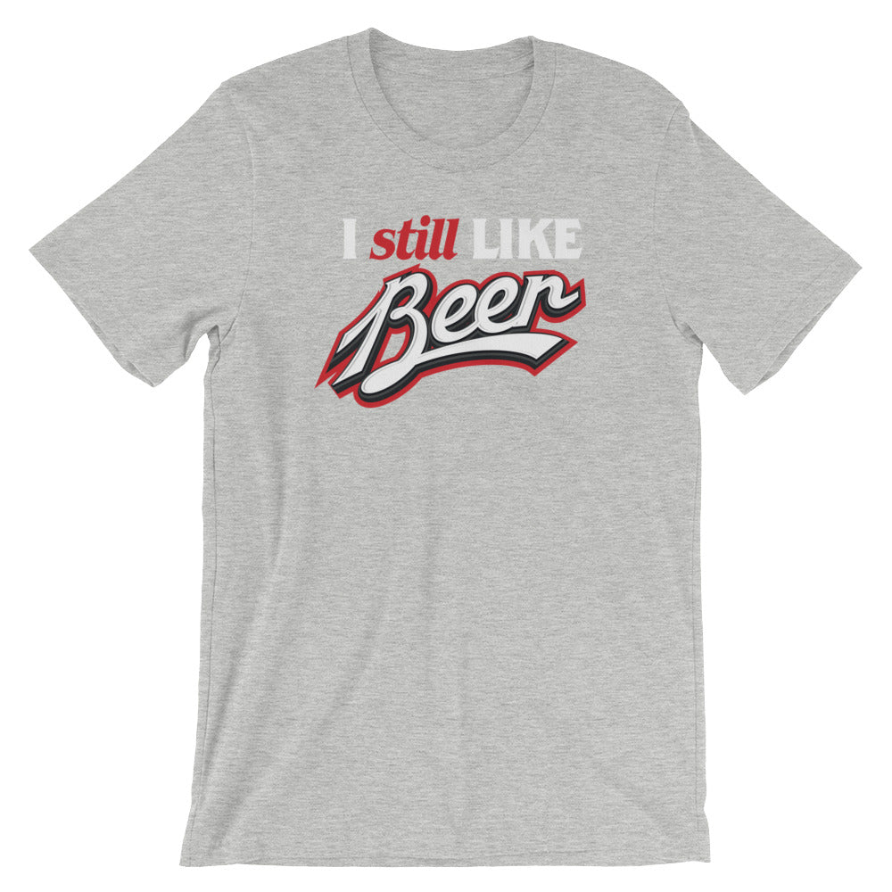 I Still Like Beer Short-Sleeve T-Shirt