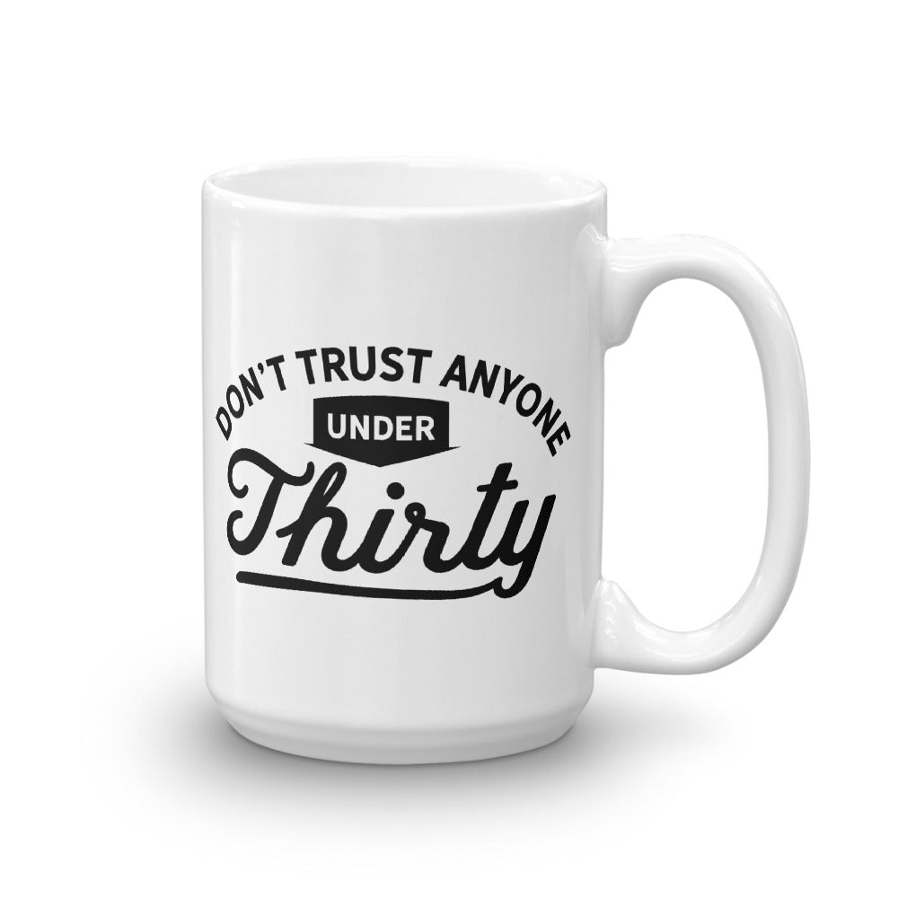Don't Trust Anyone Under 30 Mug