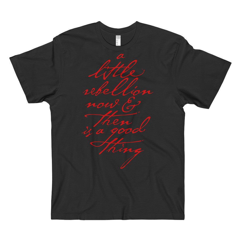 A Little Rebellion Jefferson Quote Men&#39;s T-Shirt