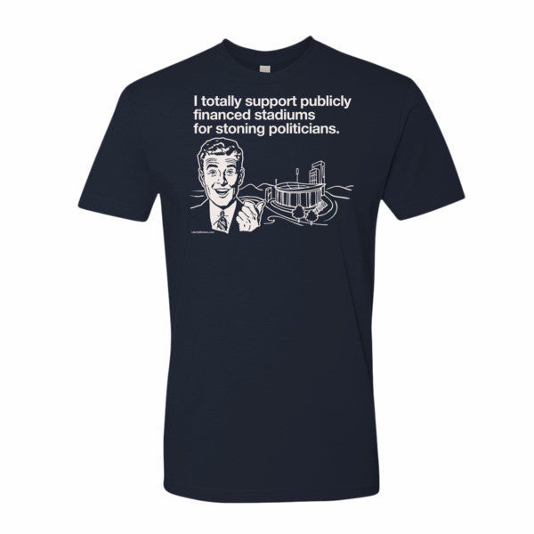 I Support Publicly Financed Stadiums Tee