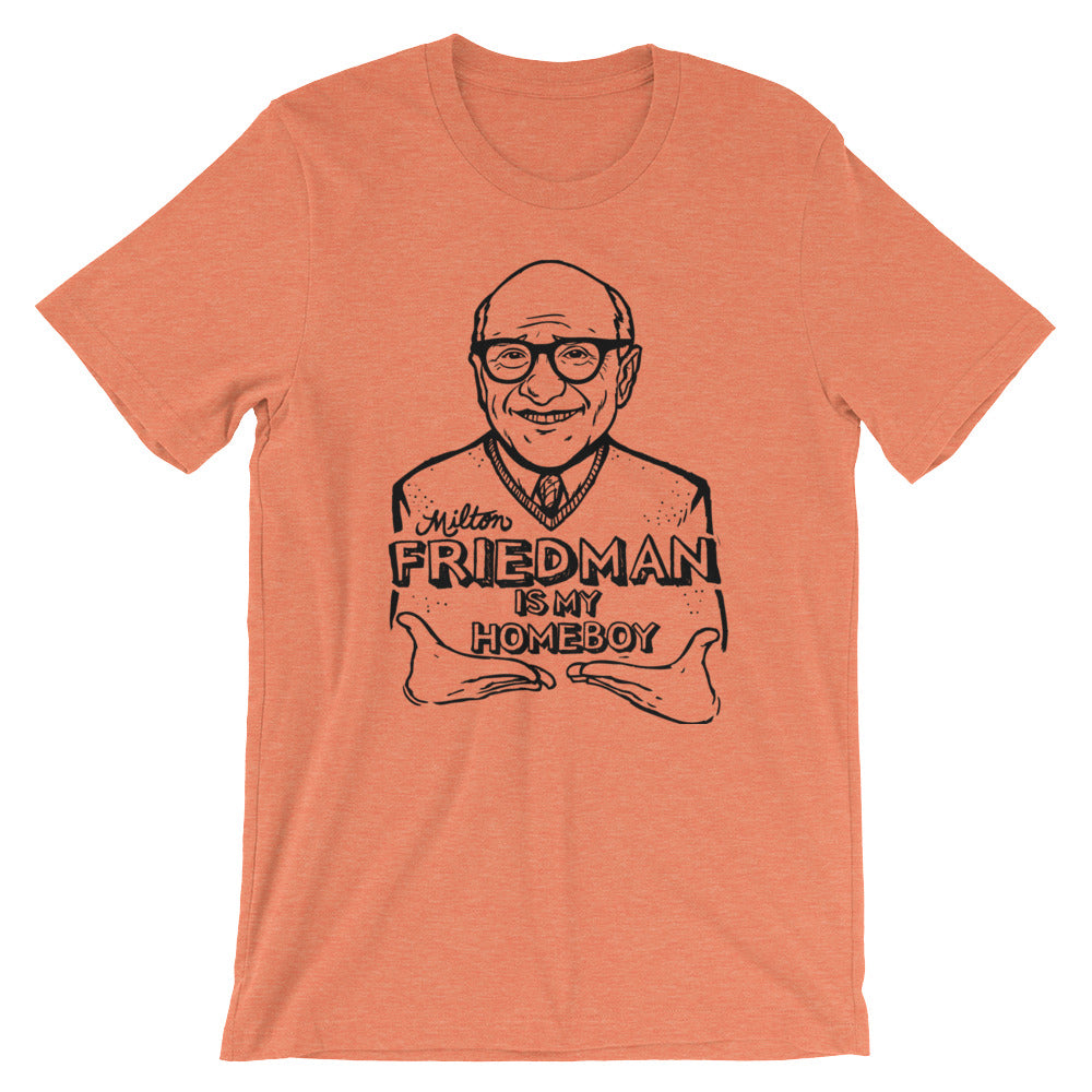 Milton Friedman Is My Homeboy T-Shirt