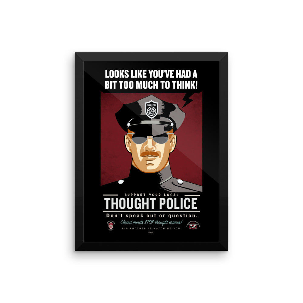 Looks Like You've Had A Bit Too Much To Think Thought Police Framed Print