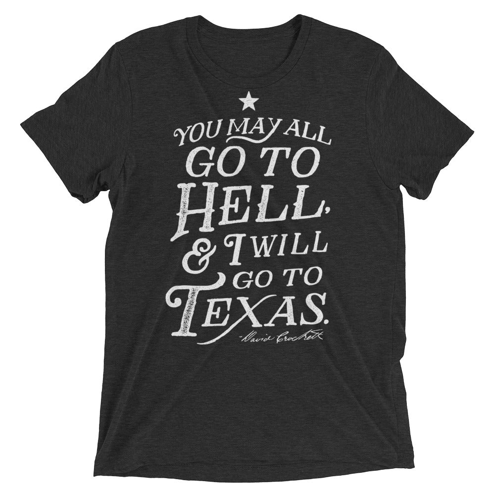 You May All Go To Hell I Will Go To Texas Triblend T-Shirt
