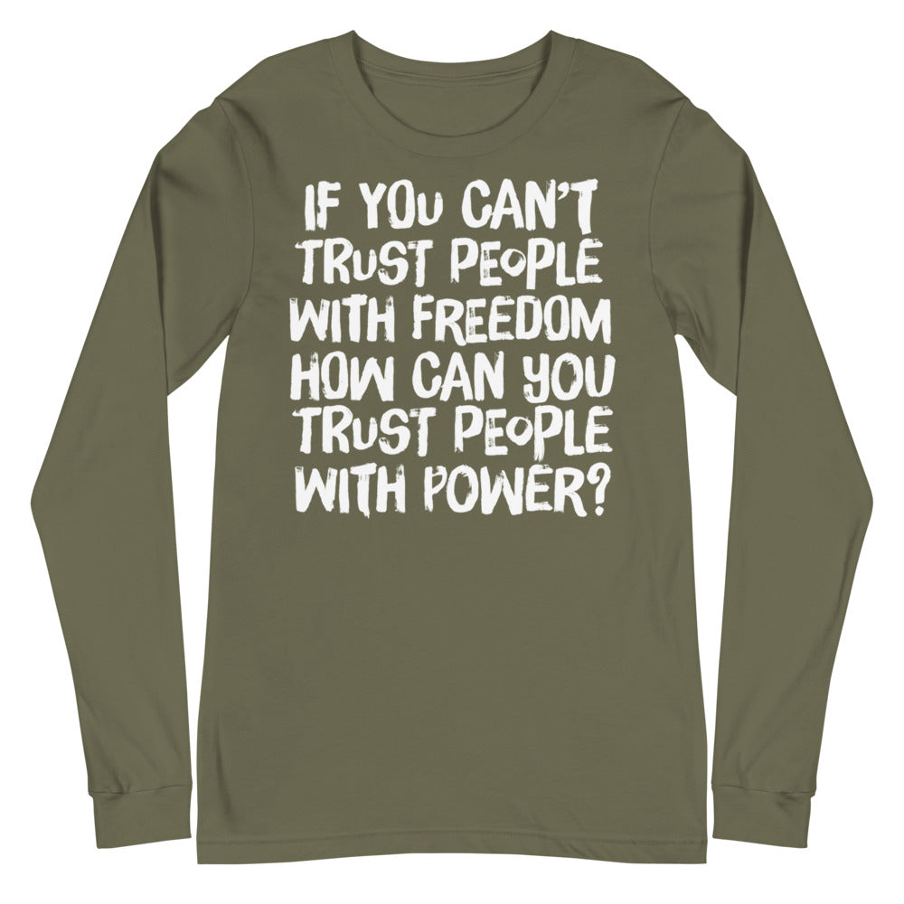 If You Can't Trust People With Freedom Unisex Long Sleeve Tee