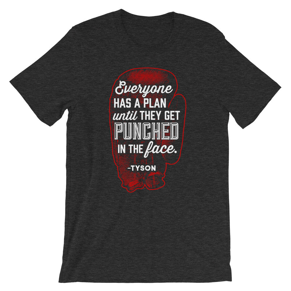 Everyone has a plan until they get punched in the face Shirt
