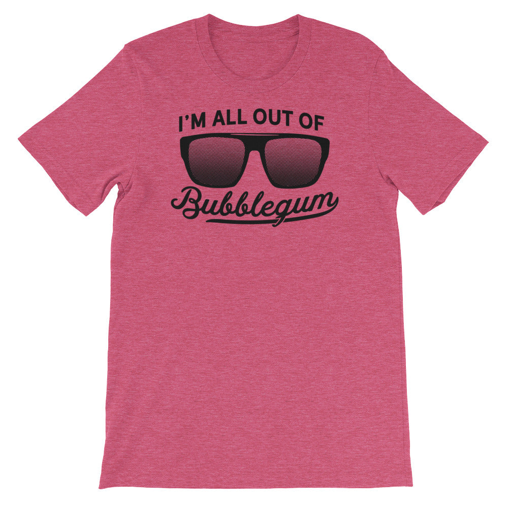 I'm All Out Of Bubblegum T-Shirt