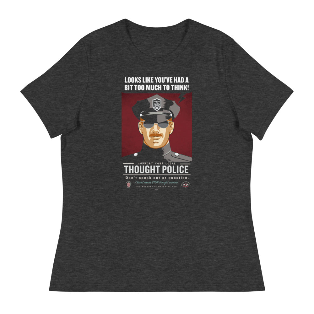 Looks Like You've Had Too Much To Think Thought Police Women's Relaxed T-Shirt