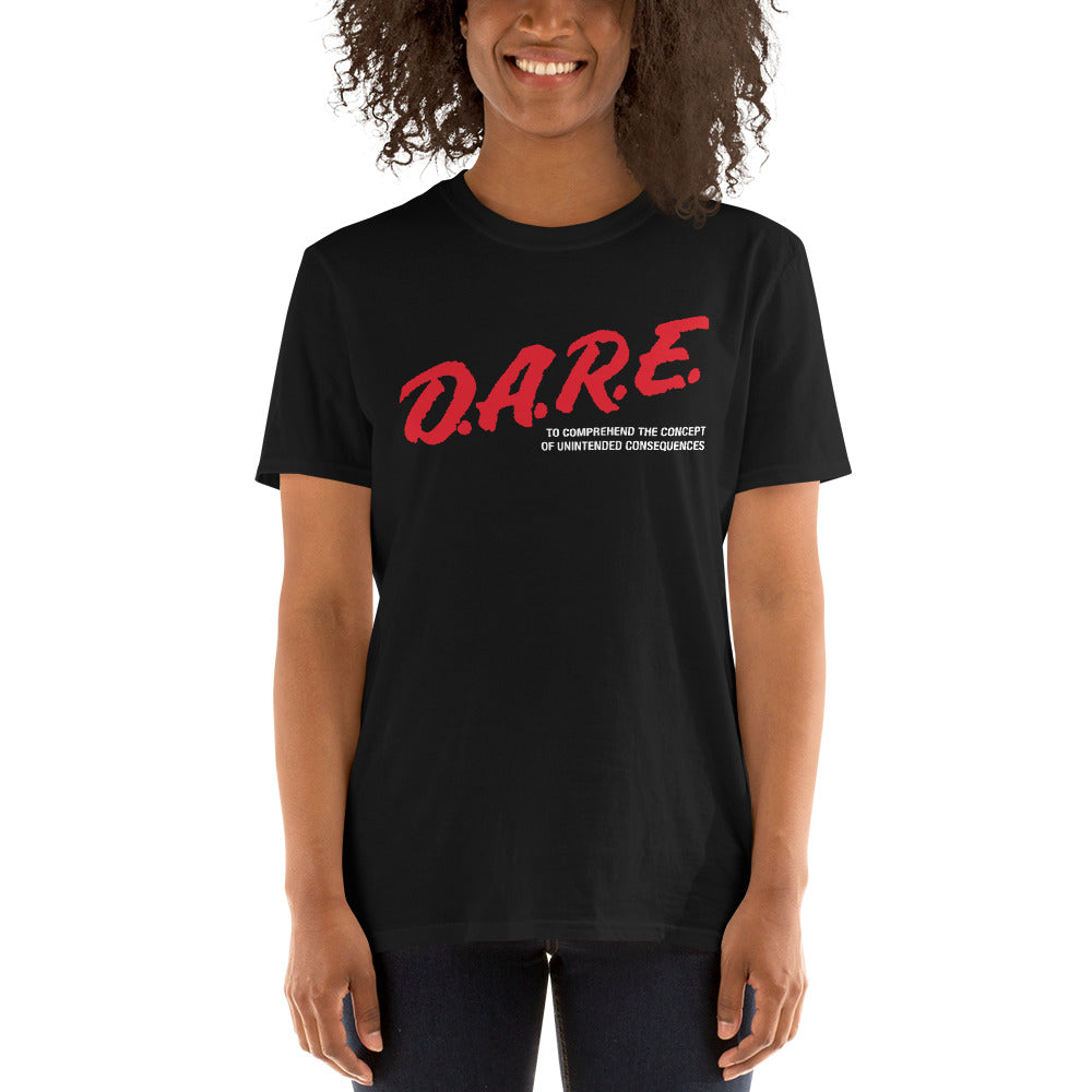 DARE To Comprehend the Concept of Unintended Consequences T-Shirt