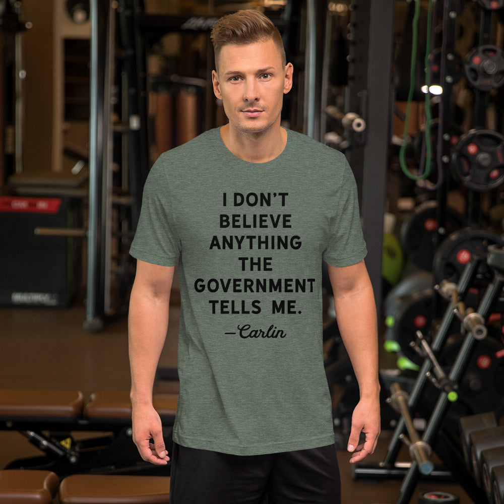 I Don't Believe Anything The Government Tells Me T-Shirt