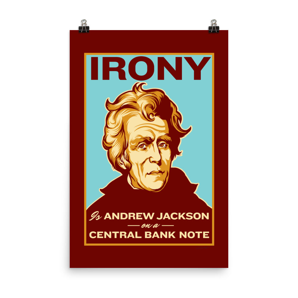 Irony Is Andrew Jackson on a Central Bank Note Poster