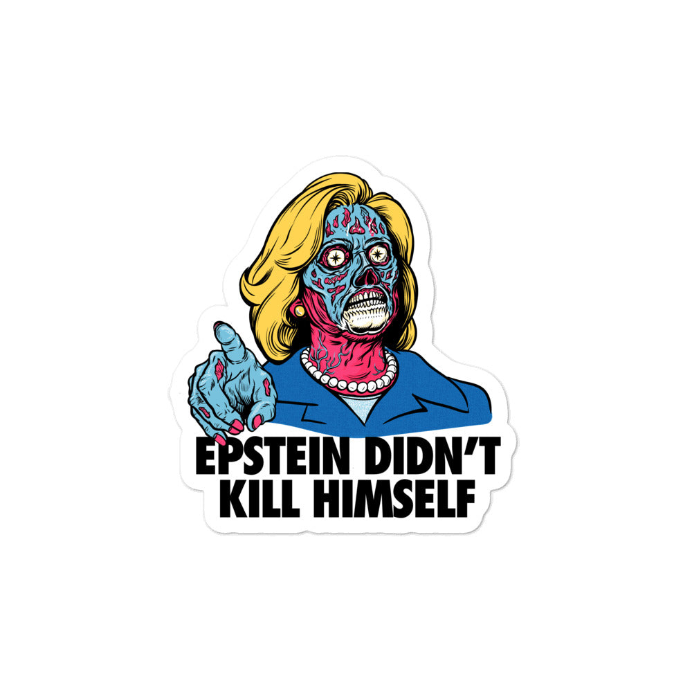 Hillary They Live Epstein Didn't Kill Himself Sticker