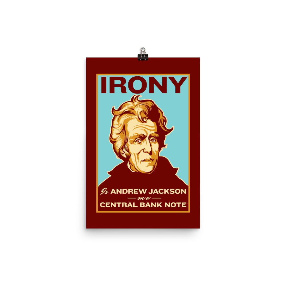 Irony Is Andrew Jackson on a Central Bank Note Poster