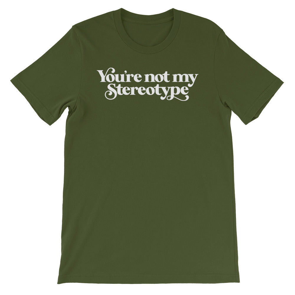 You're Not My Stereotype T-Shirt