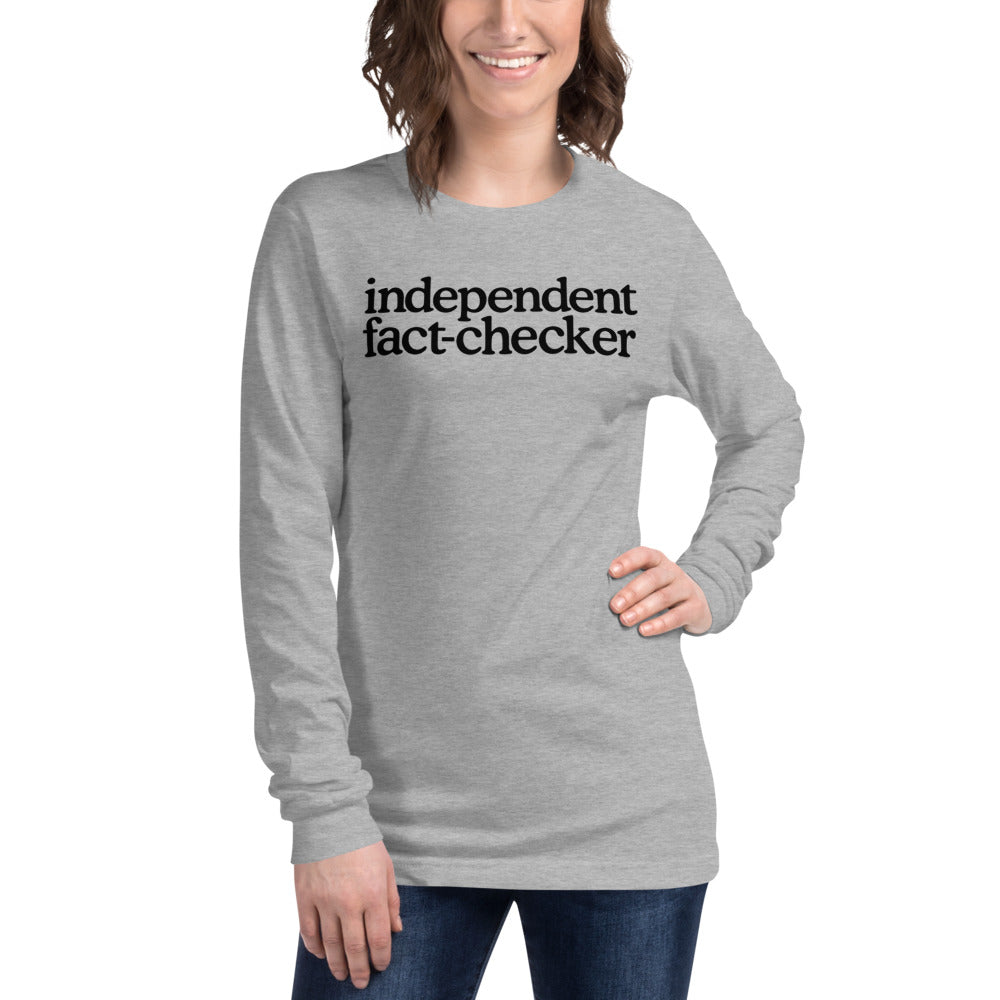 Independent Fact Checker Unisex Long Sleeve Tee