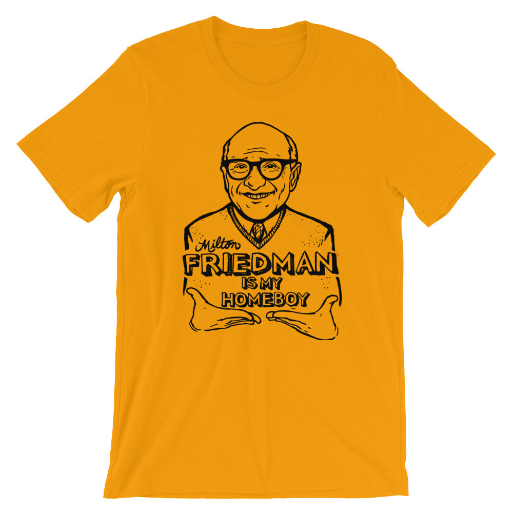 Milton Friedman Is My Homeboy T-Shirt