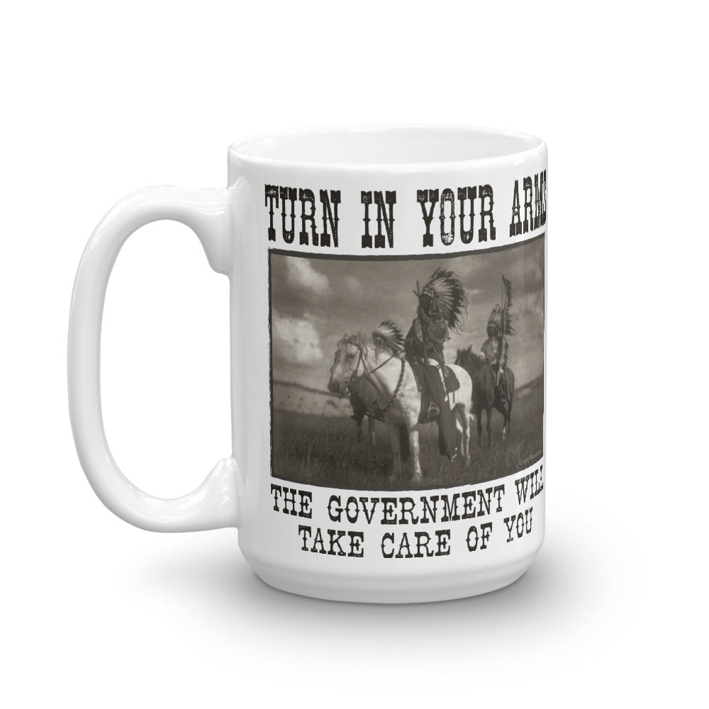 Turn In Your Guns The Government Will Take Care Of You Mug
