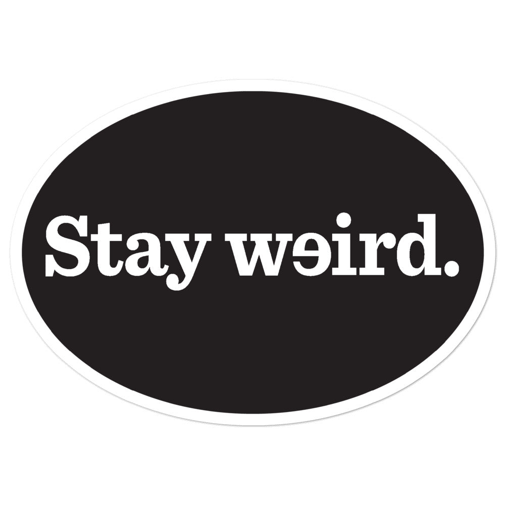 Stay Weird Oval Sticker