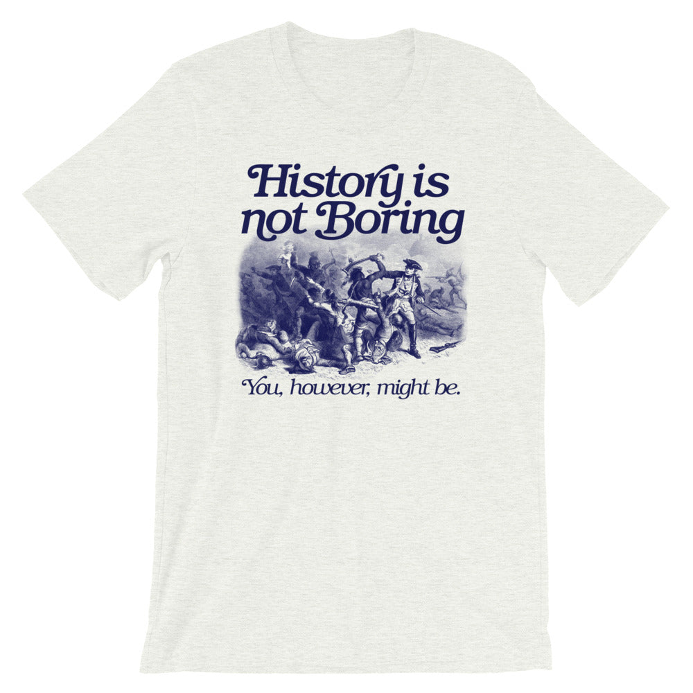 History Is Not Boring T-Shirt
