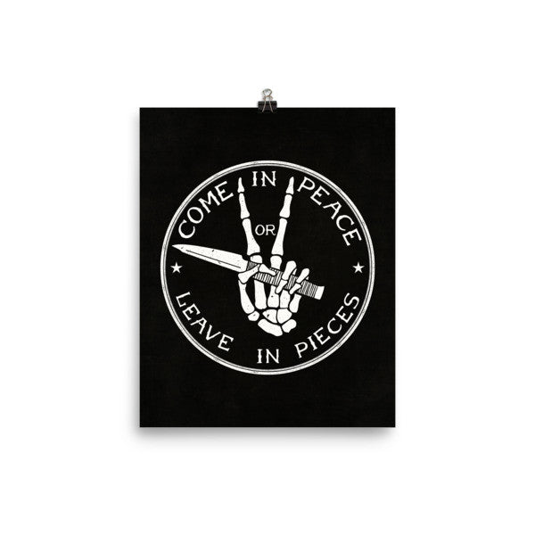Come in Peace or Leave in Pieces Prints