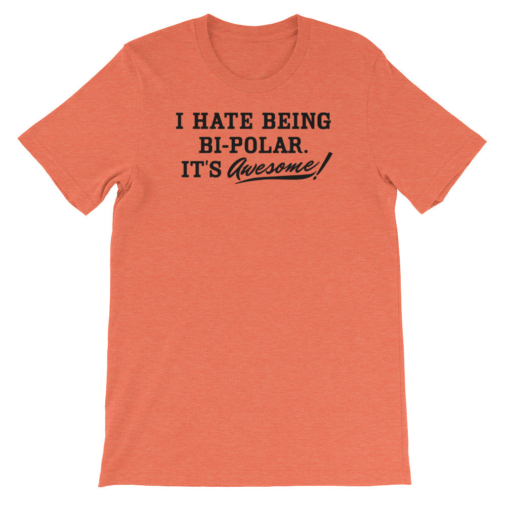 I Hate Being Bipolar It's Awesome T-Shirt