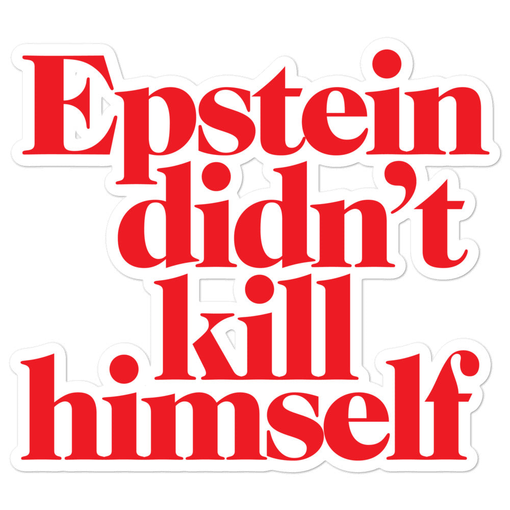 Epstein Didn&#39;t Kill Himself Sticker