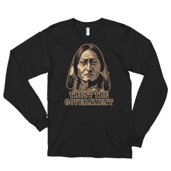 Trust the Government Sitting Bull Long Sleeve T-Shirt