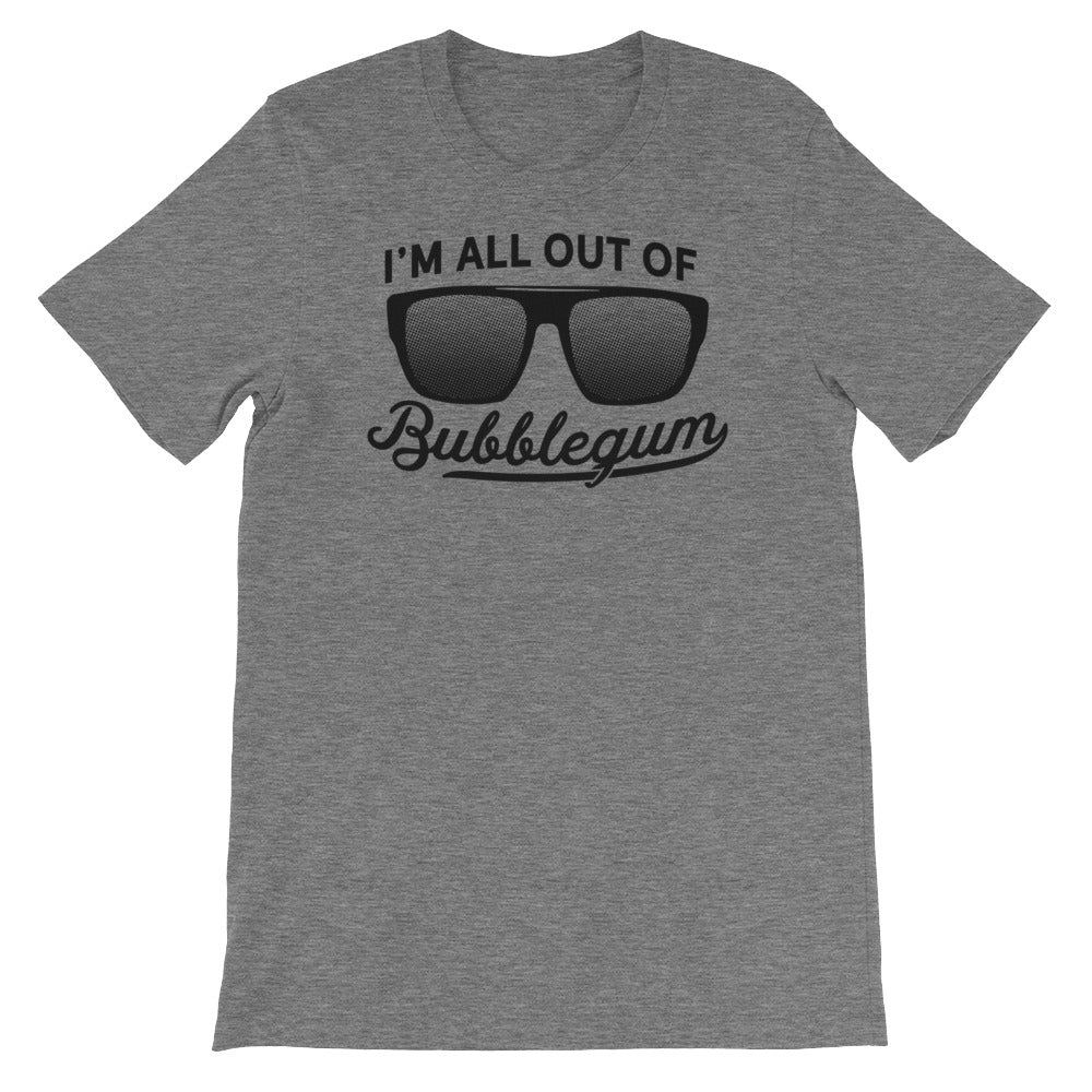 I'm All Out Of Bubblegum T-Shirt