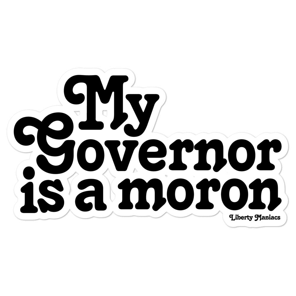 My Governor is a Moron Die Cut Sticker