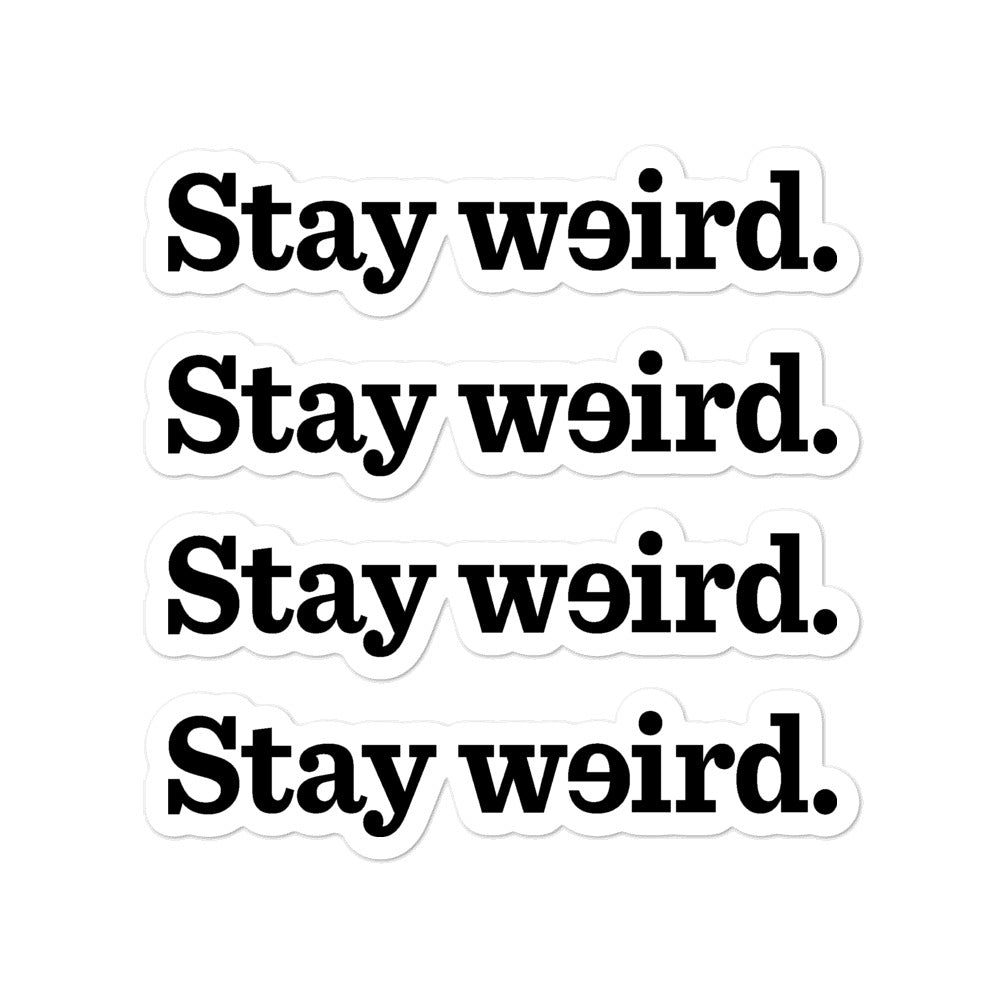 Stay Weird Stickers